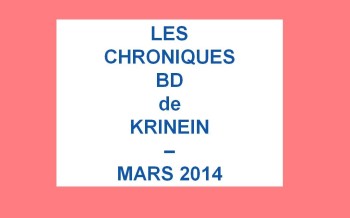 Les sorties BD de Mars 2014 chroniquées par KRINEIN