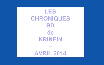 Les sorties BD d'Avril 2014 chroniquées par KRINEIN