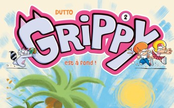 Grippy - Tome 2 - Grippy est à fond !