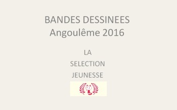 Festival d'angoulême 2016 : la sélection jeunesse