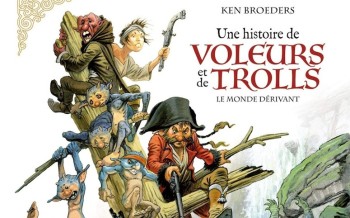Une histoire de voleurs et de Trolls - Tome 1 - Le monde dérivant