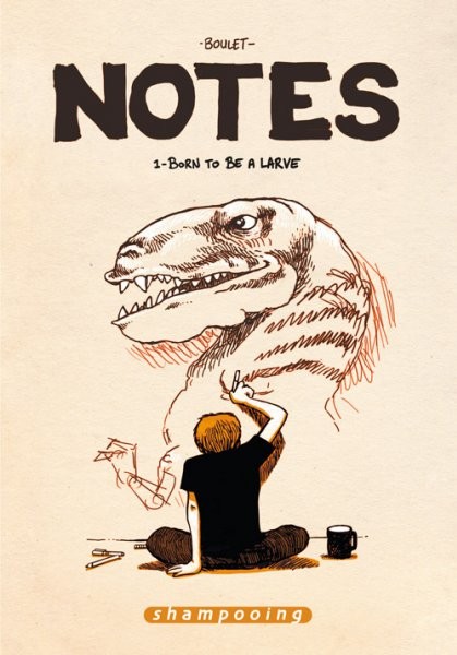 Notes - Tome 1 - Born to be a larve