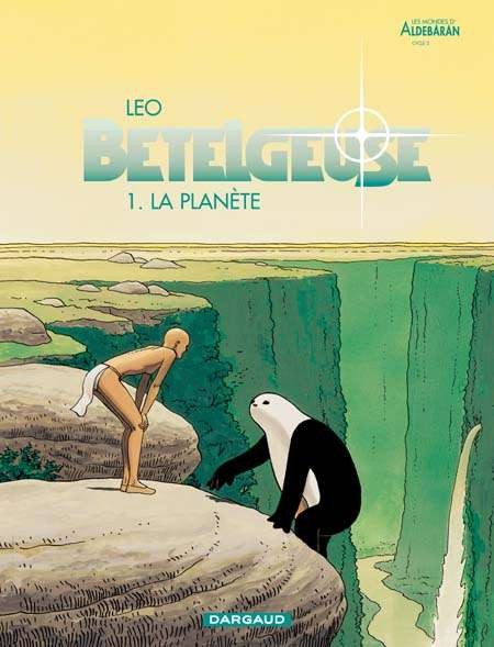 Les Mondes d'Aldébaran - Cycle 2 : Bételgeuse - Tome 1 - La planète