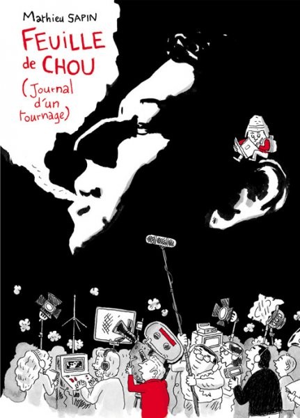 Feuille de chou - Tome 1 - Journal d'un tournage