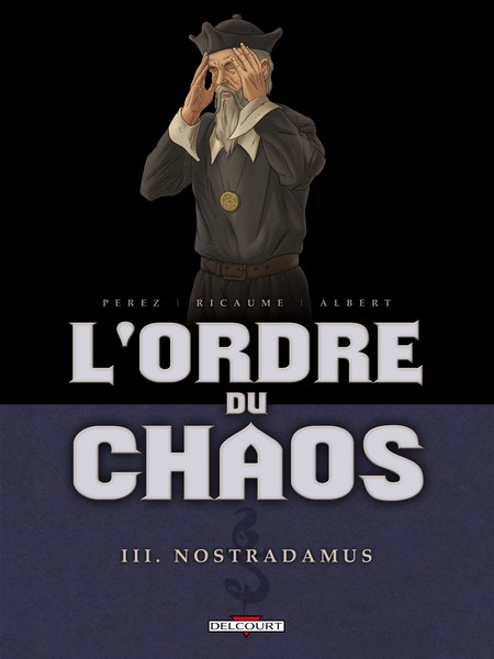 L'Ordre du chaos - Tome 3 - Nostradamus