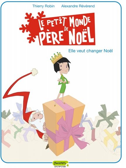 Le Petit monde de Père Noël - Tome 1 - Elle veut changer Noël