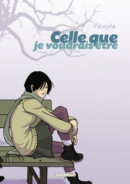 Celle que - Tome 2 - je voudrais être