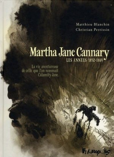 Martha Jane Cannary - Tome 1 - Les années 1852-1869