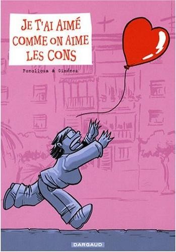 Je t'ai aimé comme on aime les cons