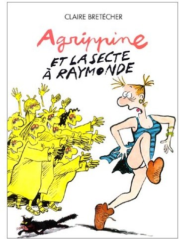 Claire Bretécher dans Agrippine - Tome 6 - Agrippine et la secte à Raymonde