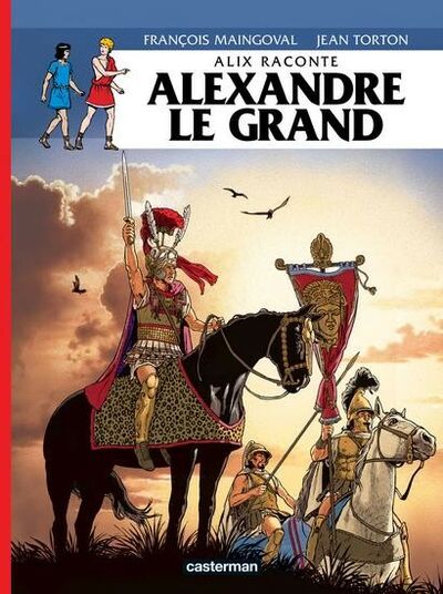 Alix raconte - Tome 1 - Alexandre le Grand