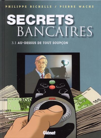 Investigations dans Secrets bancaires - Tome 3.1 - Au-dessus de tout soupçon