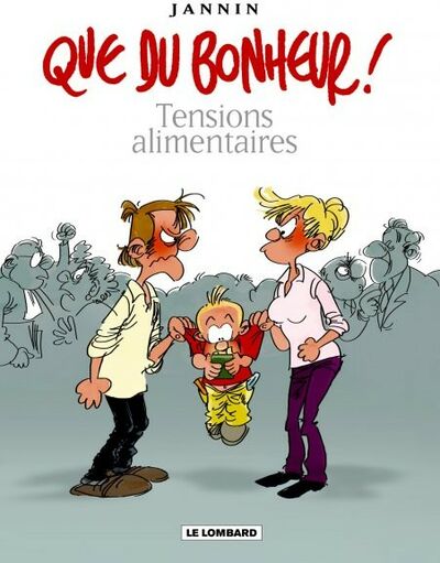 Que du bonheur ! - Tome 1 - Tensions alimentaires