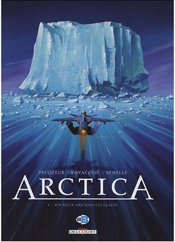  Série B dans Arctica - Tome 1 - Dix mille ans sous les glaces