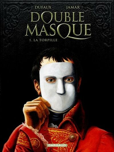 Jean Dufaux dans Double masque - Tome 1 - La torpille