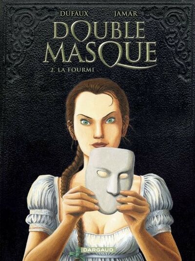 Jean Dufaux dans Double masque - Tome 2 - La fourmi