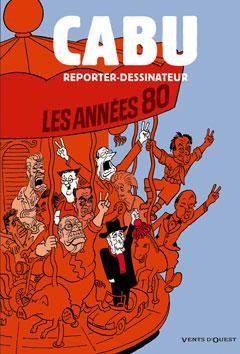 Cabu : reporter-dessinateur - Tome 2 - Les années 80