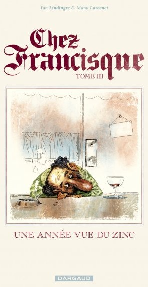 Chez Francisque - Tome 3 - Une année vue du zinc