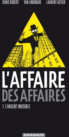 L'Affaire des affaires - Tome 1 - L'argent invisible