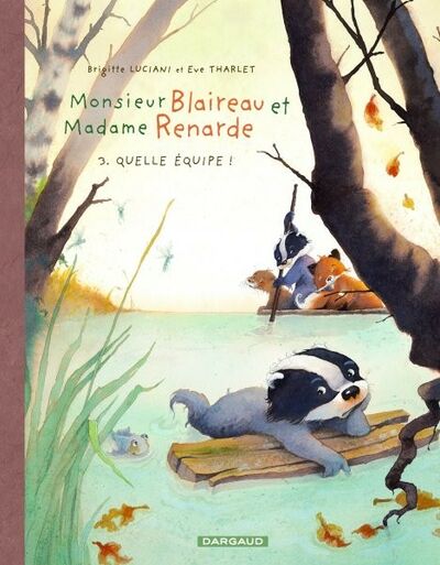 Monsieur Blaireau et Madame Renarde - Tome 3 - Quelle équipe !