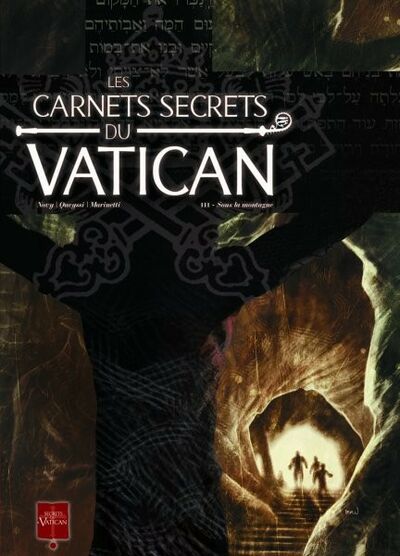  Secrets du Vatican dans Les Carnets secrets du Vatican - Tome 3 - Sous la montagne