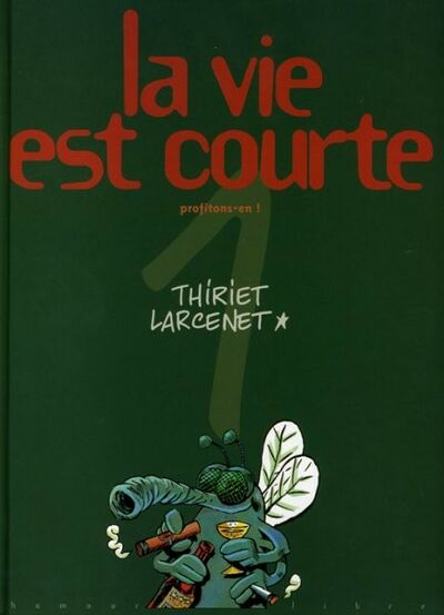 La Vie est courte - Tome 1 - Profitons-en !