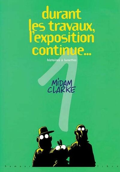 Histoires à lunettes - Tome 1 - Durant les travaux, l'exposition continue... / Par delà le point focal