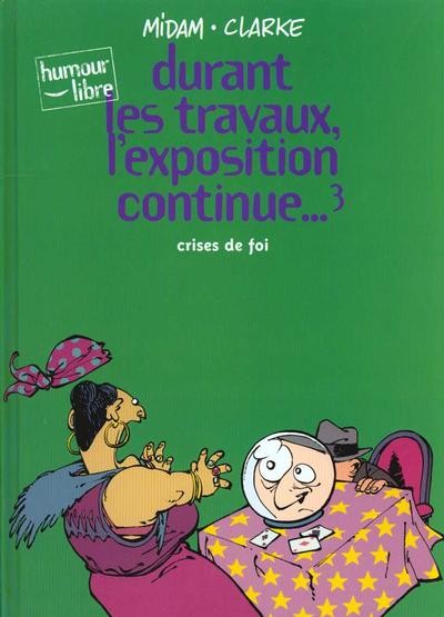 Histoires à lunettes - Tome 3 - Durant les travaux, l'exposition continue... Crises de foi