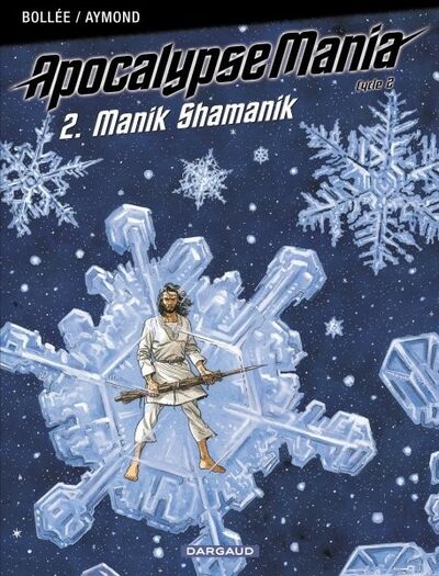 Laurent-Frédéric Bollée dans ApocalypseMania - Cycle 2 Tome 2 - Manik Shamanik