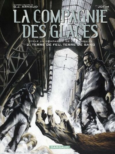 La Compagnie des glaces - La compagnie de la banquise : Tome 2 - Terre de feu, terre de sang