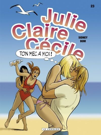 Julie, Claire, Cécile - Tome 23 - Ton mec à moi !