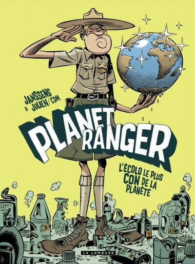 Planet Ranger - Tome 1 - L'écolo le plus con de la planète