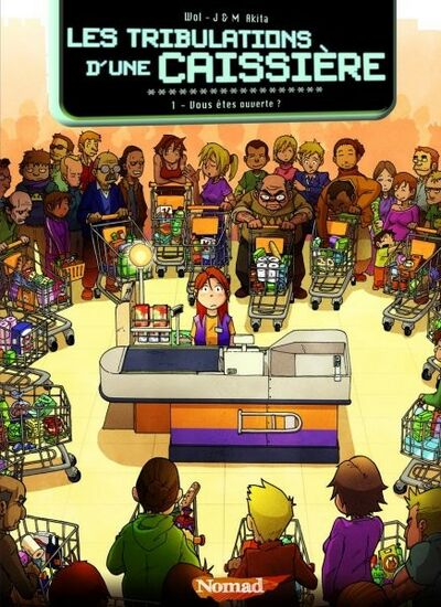 Les Tribulations d'une caissière - Tome 1 - Vous êtes ouverte ?