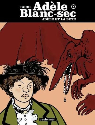Adèle Blanc-Sec - Tome 1 - Adèle et la bête