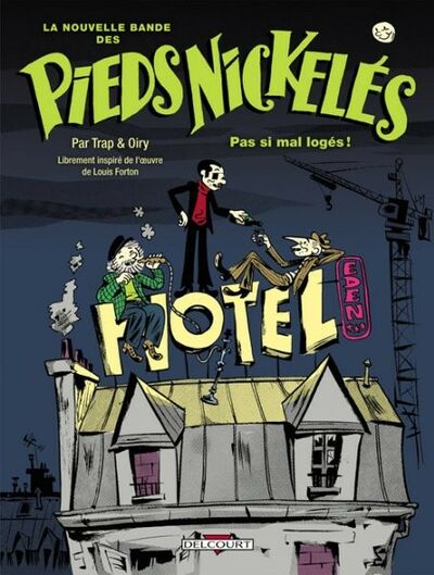 La nouvelle bande des Pieds Nickelés - Tome 1 - Pas si mal logés !