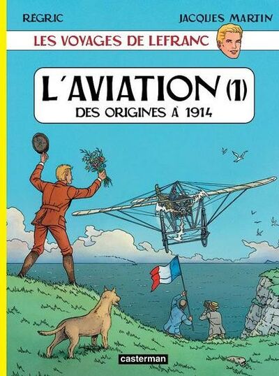 Les Voyages de Lefranc - Tome 1 - L'aviation (1) : Des origines à 1914
