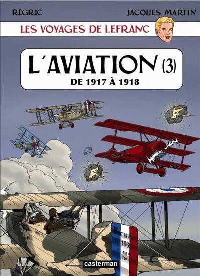 Les Voyages de Lefranc - Tome 3 - L'aviation (3) : de 1917 à 1918