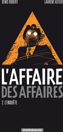 L'Affaire des affaires - Tome 2 - L'enquête