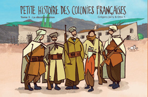 Petite histoire des colonies françaises - Tome 3 - La décolonisation