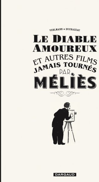Le Diable amoureux et autres films jamais tournés par Méliès
