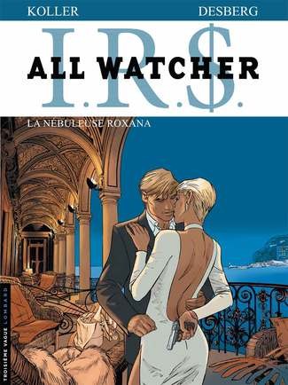  Troisième Vague dans I.R.$. All Watcher - Tome 2 - La nébuleuse Roxana