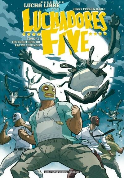 Luchadores five - Tome 3 - Les créatures du lac de cuir noir