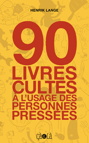  Cà et Là dans 90 livres cultes à l'usage des personnes pressées