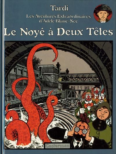 Adèle Blanc-Sec - Tome 6 - Le noyé à deux têtes