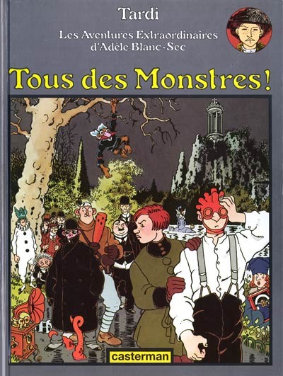 Adèle Blanc-Sec - Tome 7 - Tous des monstres !