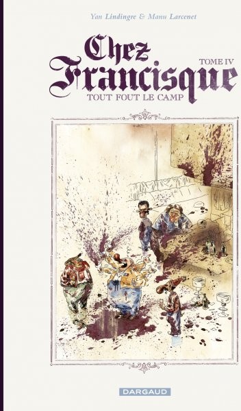 Chez Francisque - Tome 4 - Tout fout le camp