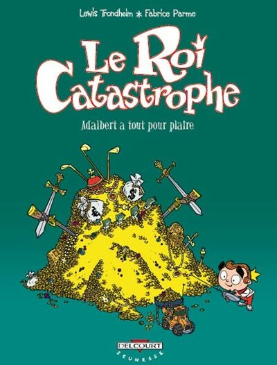 Le Roi Catastrophe - Tome 3 - Adalbert a tout pour plaire