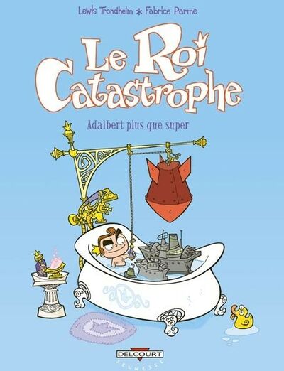 Le Roi Catastrophe - Tome 5 - Adalbert plus que super
