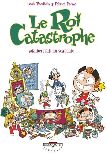 Le Roi Catastrophe - Tome 6 - Adalbert fait du scandale