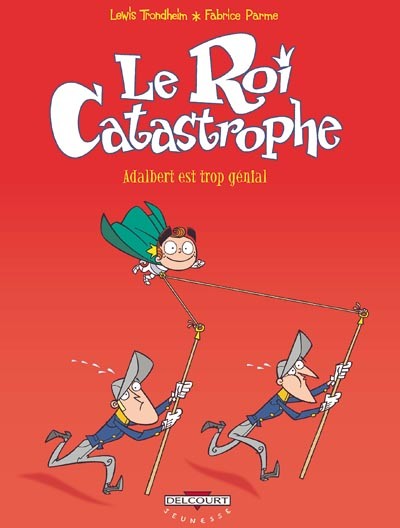 Le Roi Catastrophe - Tome 8 - Adalbert est trop génial